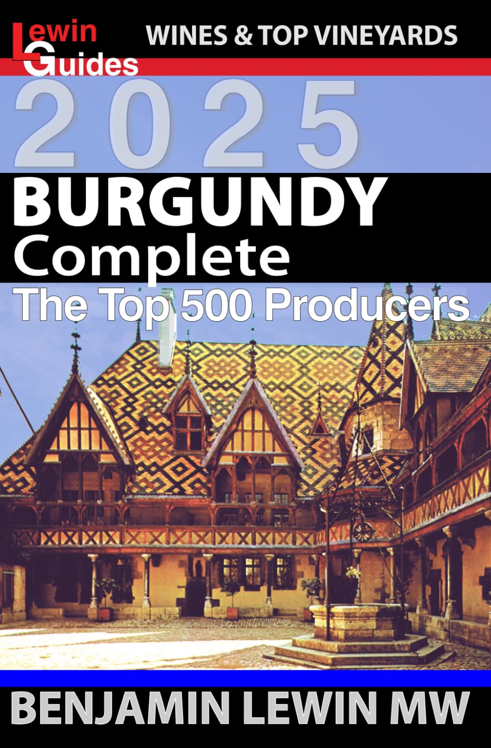Burgundy: Complete 2025: The Top 500 Producers (Guides to Wines and Top Vineyards) Paperback – September 30, 2024