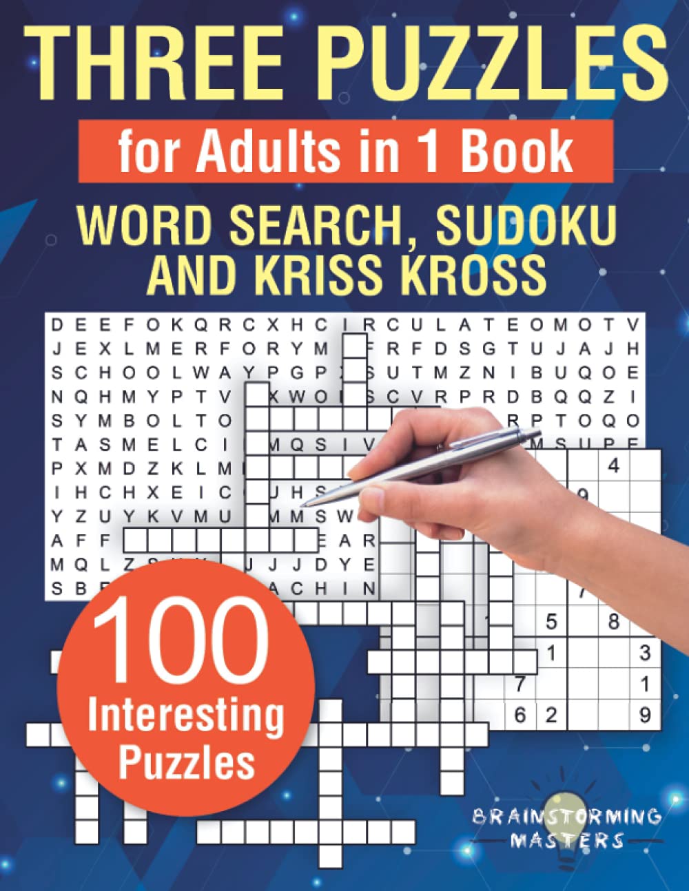 Three Puzzles for Adults in 1 Book: Word Search, Sudoku and Kriss Kross. 100 Interesting Puzzles