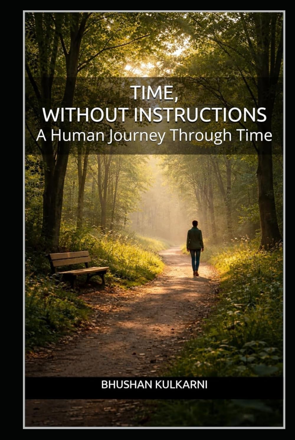 Time, Without Instructions: A Human Journey Through Time (PHILOSOPHY, PSYCHOLOGY - Timeless Wisdom Series)
