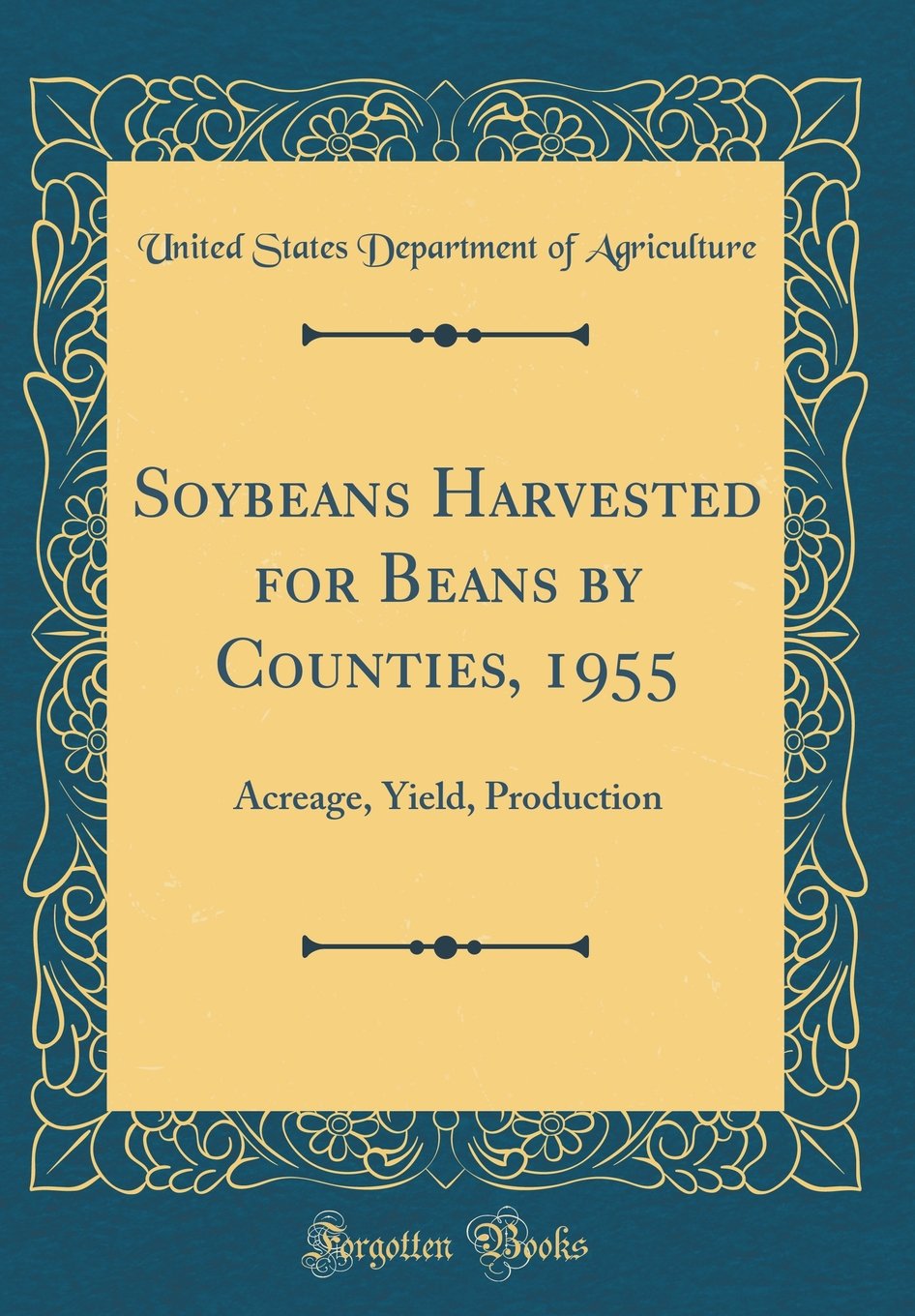 Soybeans Harvested for Beans by Counties, 1955: Acreage, Yield, Production (Classic Reprint)