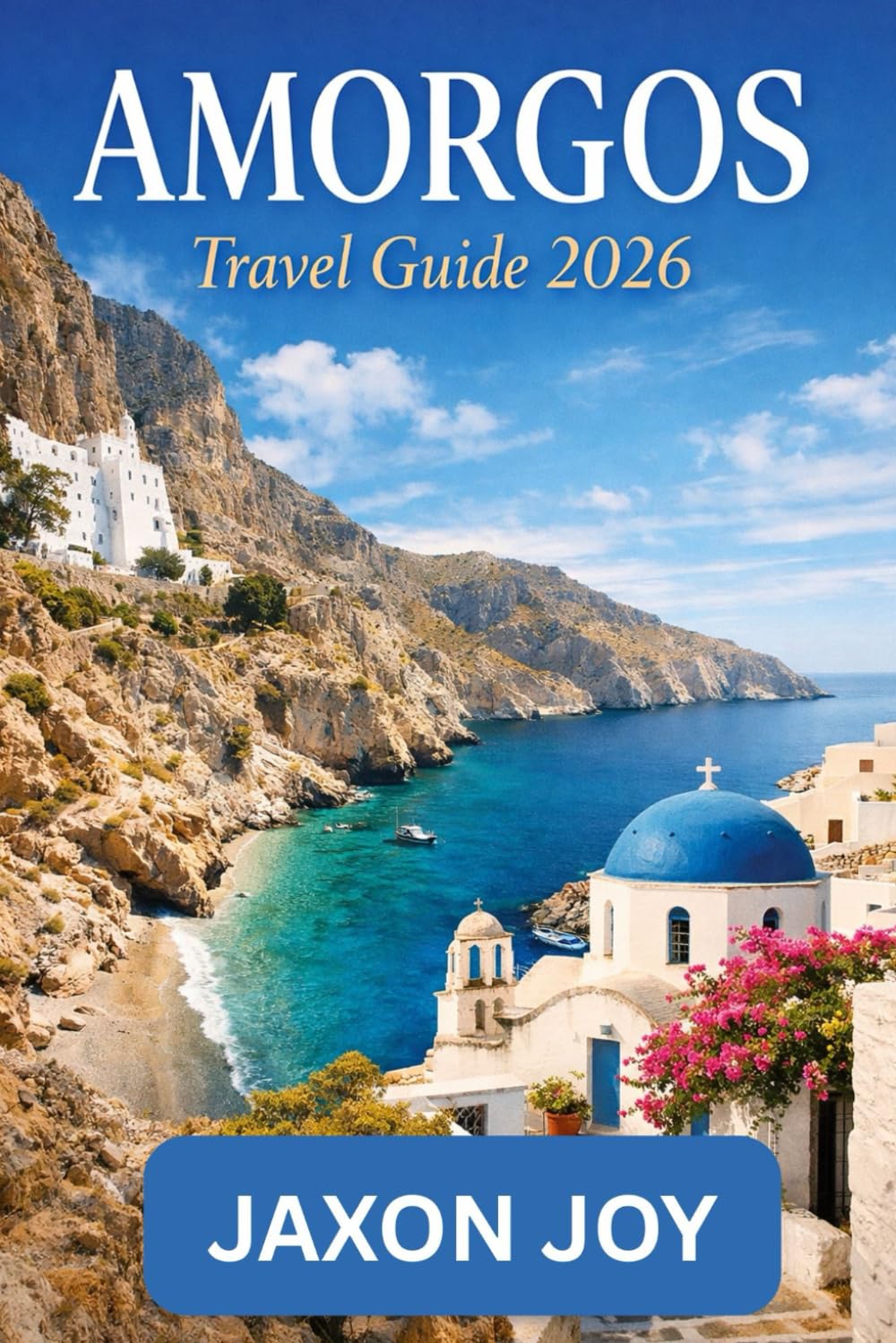 AMORGOS Travel Guide 2026: An Immersive Journey Through a Timeless Cycladic Island