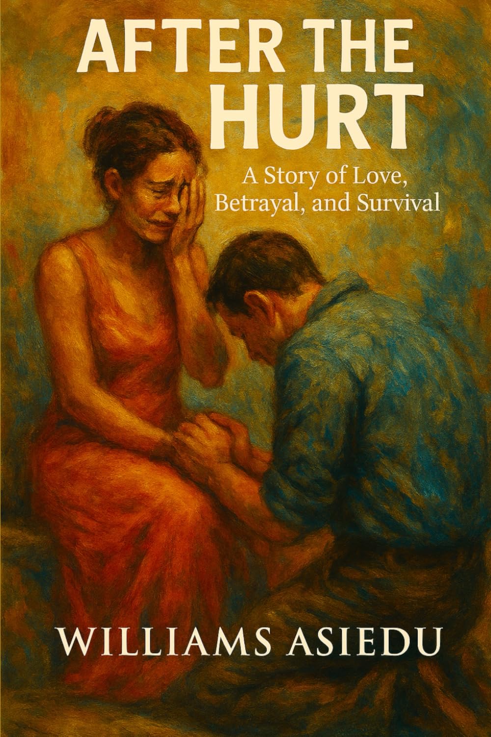 AFTER THE HURT: A Story of Love, Betrayal and Survival