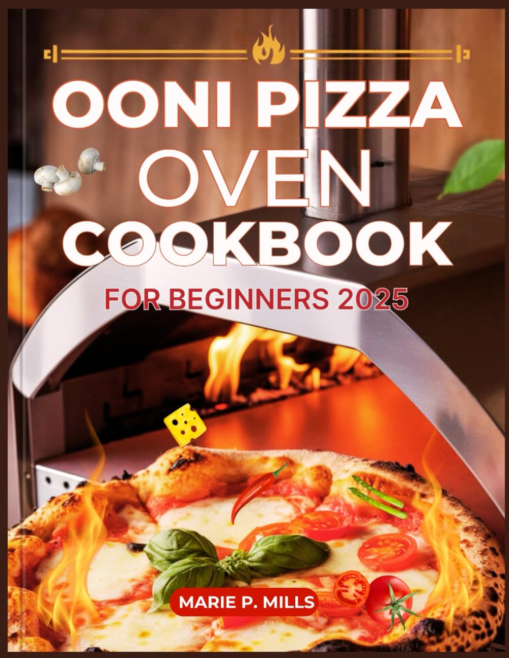 OONI PIZZA OVEN COOKBOOK FOR BEGINNER 2025
