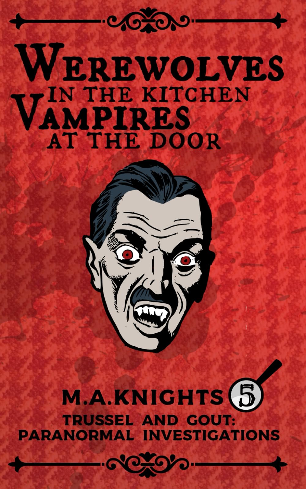 Werewolves in the Kitchen, Vampires at the Door: Trussel and Gout: Paranormal Investigations No.5