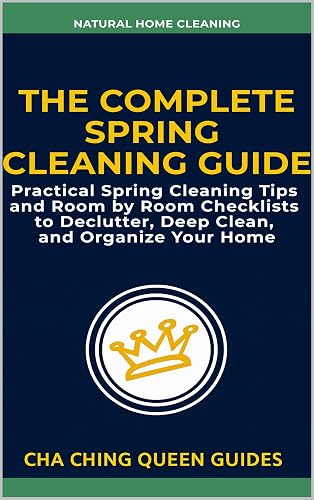 The Complete Spring Cleaning Guide: Practical Spring Cleaning Tips and