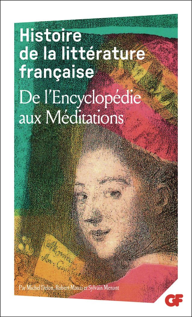 Histoire de la littérature française: De l'Encyclopédie aux Méditations (6)