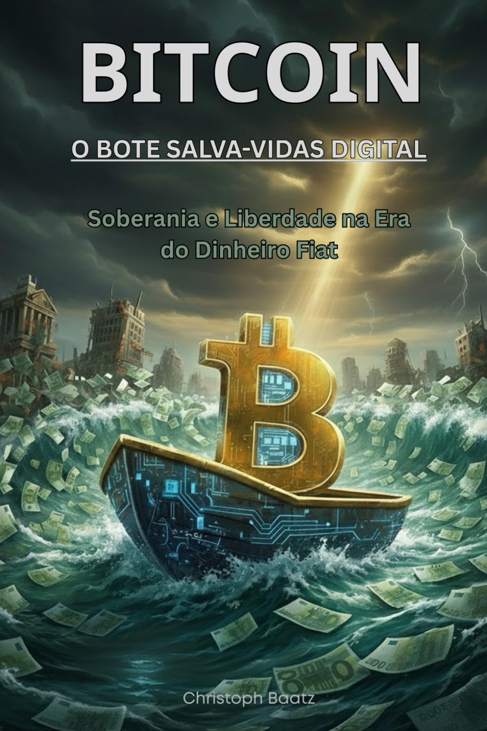 Bitcoin – O Bote Salva-Vidas Digital: Soberania e Liberdade na Era do Dinheiro Fiat