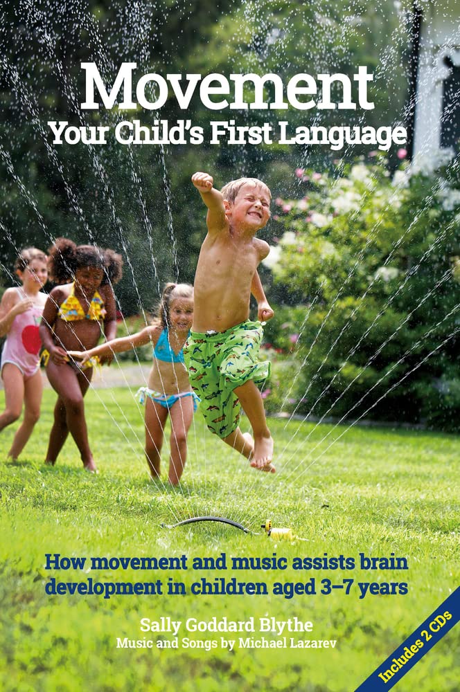 Movement:Your Child's First Language: How Movement and Music assists brain development in children aged 3-7 years (Hawthorn Press Early Years)