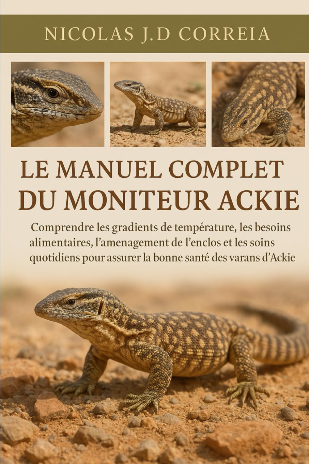 LE MANUEL COMPLET DU MONITEUR ACKIE: Comprendre les gradients de température, les besoins alimentaires, l'aménagement de l'enclos et les soins quotidiens pour assurer la bonne santé des varans d'Ackie
