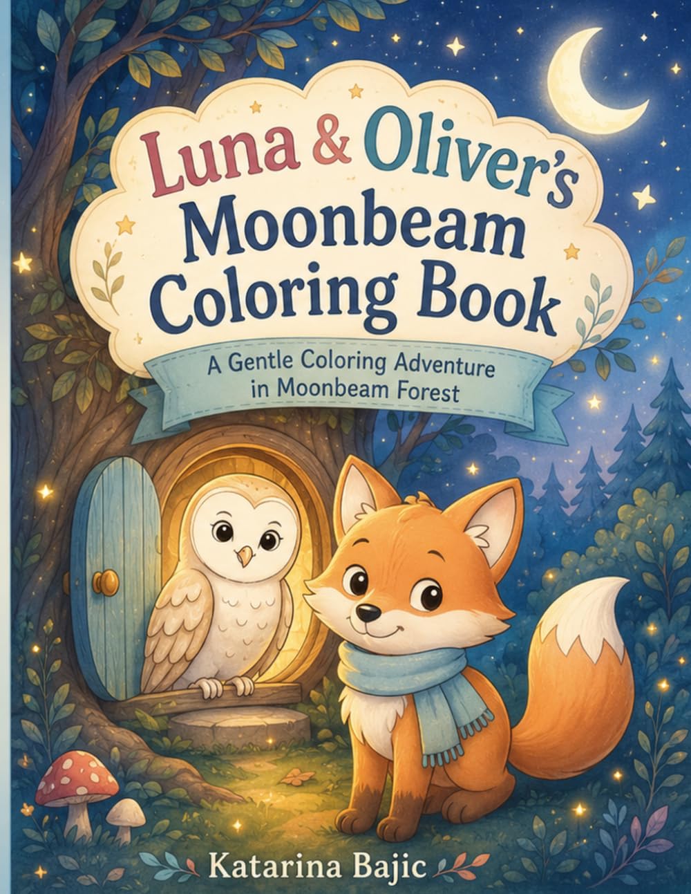 Luna & Oliver’s Moonbeam Coloring Book: A Gentle Coloring Adventure in Moonbeam Forest