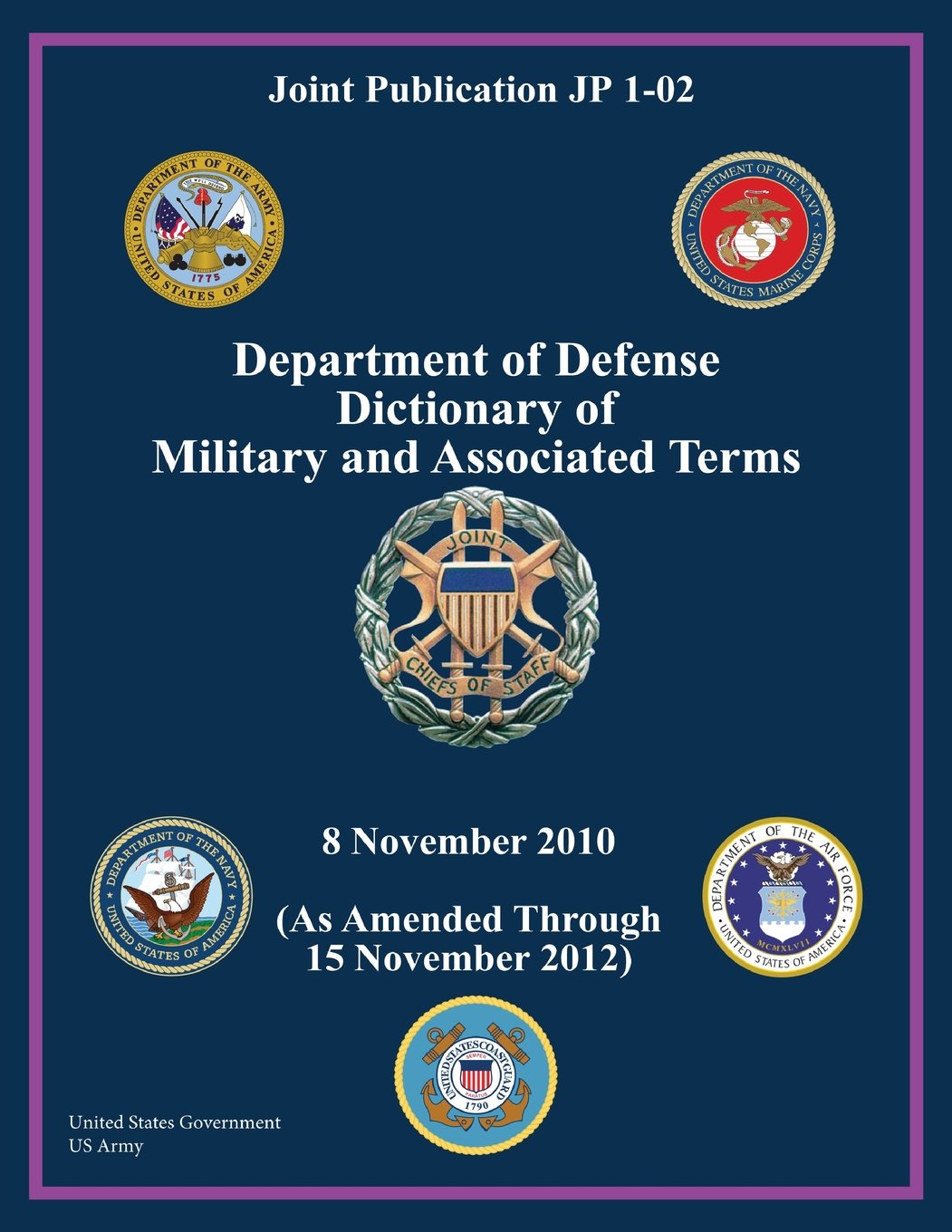 Joint Publication JP 1-02 Department of Defense Dictionary of Military and Associated Terms 8 November 2010 (As Amended Through 15 November 2012)