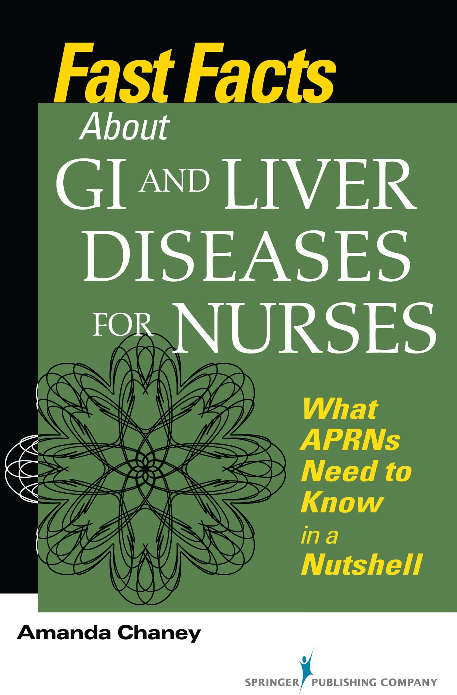 Fast Facts about GI and Liver Diseases for Nurses: What APRNs Need to Know in a Nutshell