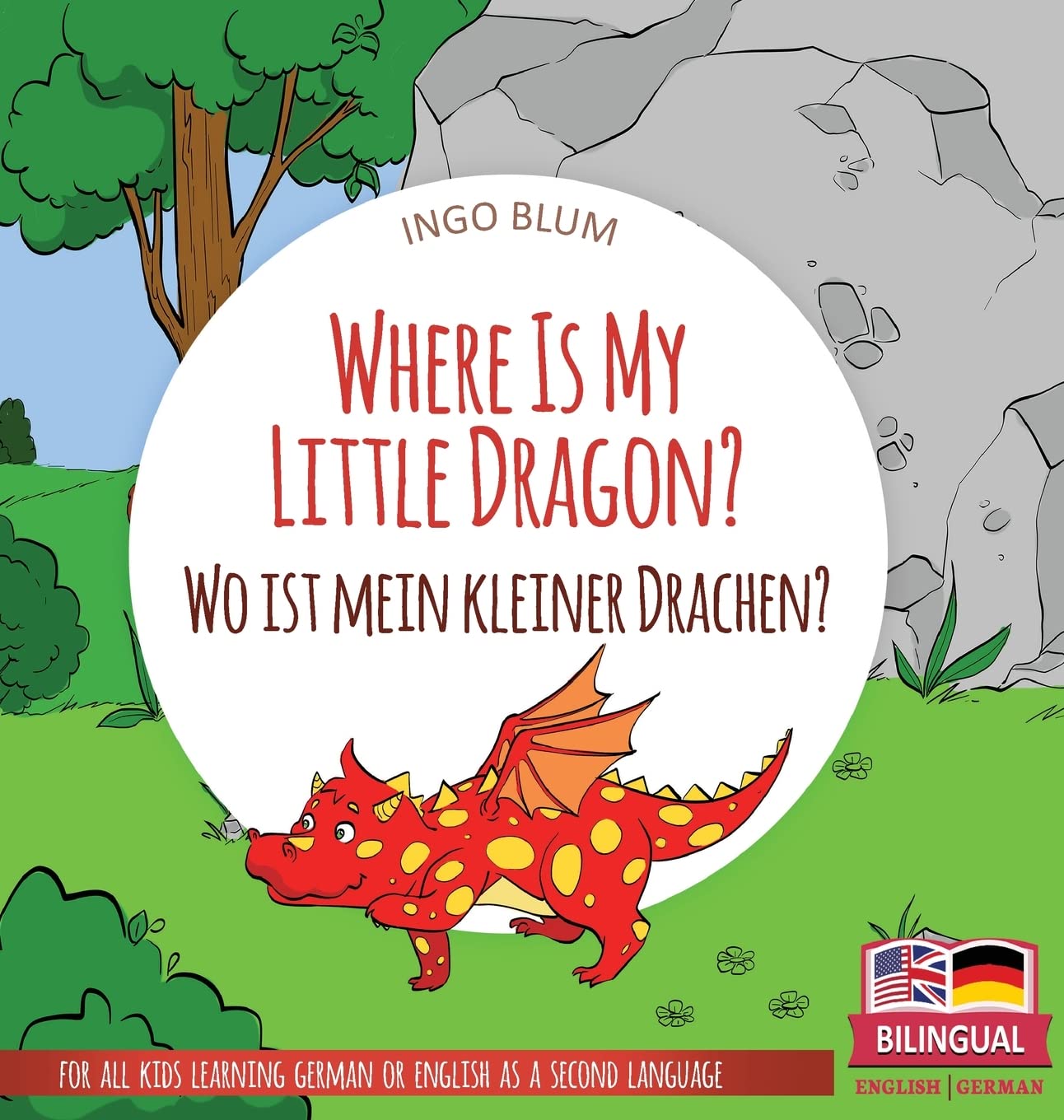 Where Is My Little Dragon? - Wo ist mein kleiner Drachen?: Bilingual children's picture book in English-German: 4 (Where Is...? Wo Ist...?)