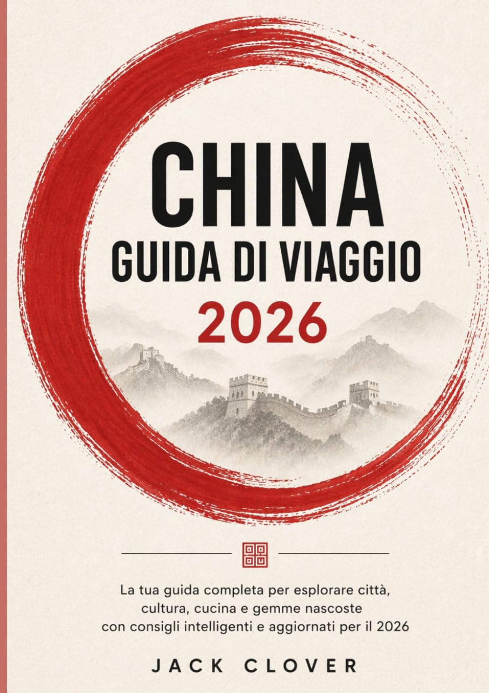 CINA GUIDA DI VIAGGIO 2026: La tua guida pratica per esplorare città, cultura, gastronomia e tesori nascosti con consigli di viaggio intelligenti e suggerimenti aggiornati al 2026