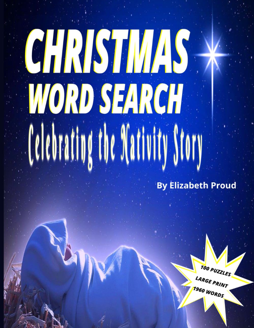 CHRISTMAS WORD SEARCH: Celebrating the Nativity Story: 100 Large Print Puzzles Inspired by the Birth of Jesus for Peaceful Reflection and Christmas Faith (Glory & Light Christmas Word Search Series)