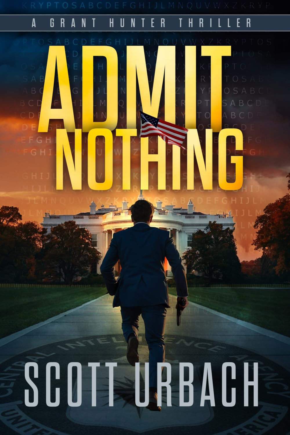 Admit Nothing: A Grant Hunter Thriller