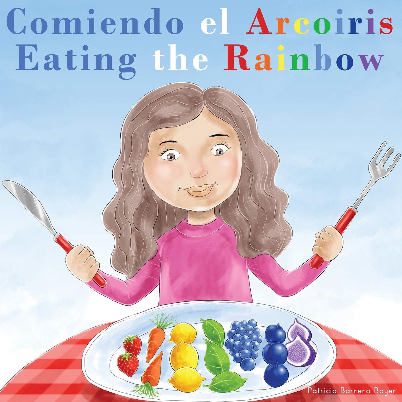 Comiendo el Arcoiris - Eating the Rainbow: A Bilingual Spanish English Book for Learning Food and Colors (Spanish Edition)