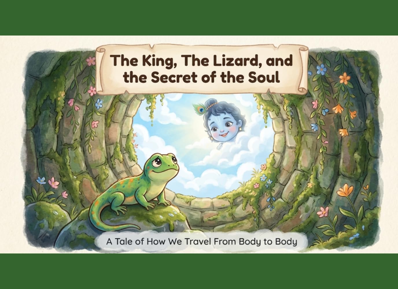 The King, the Lizard, and the Secret of the Soul: A Tale of How We Travel From Body to Body (Illustrated Adventures)