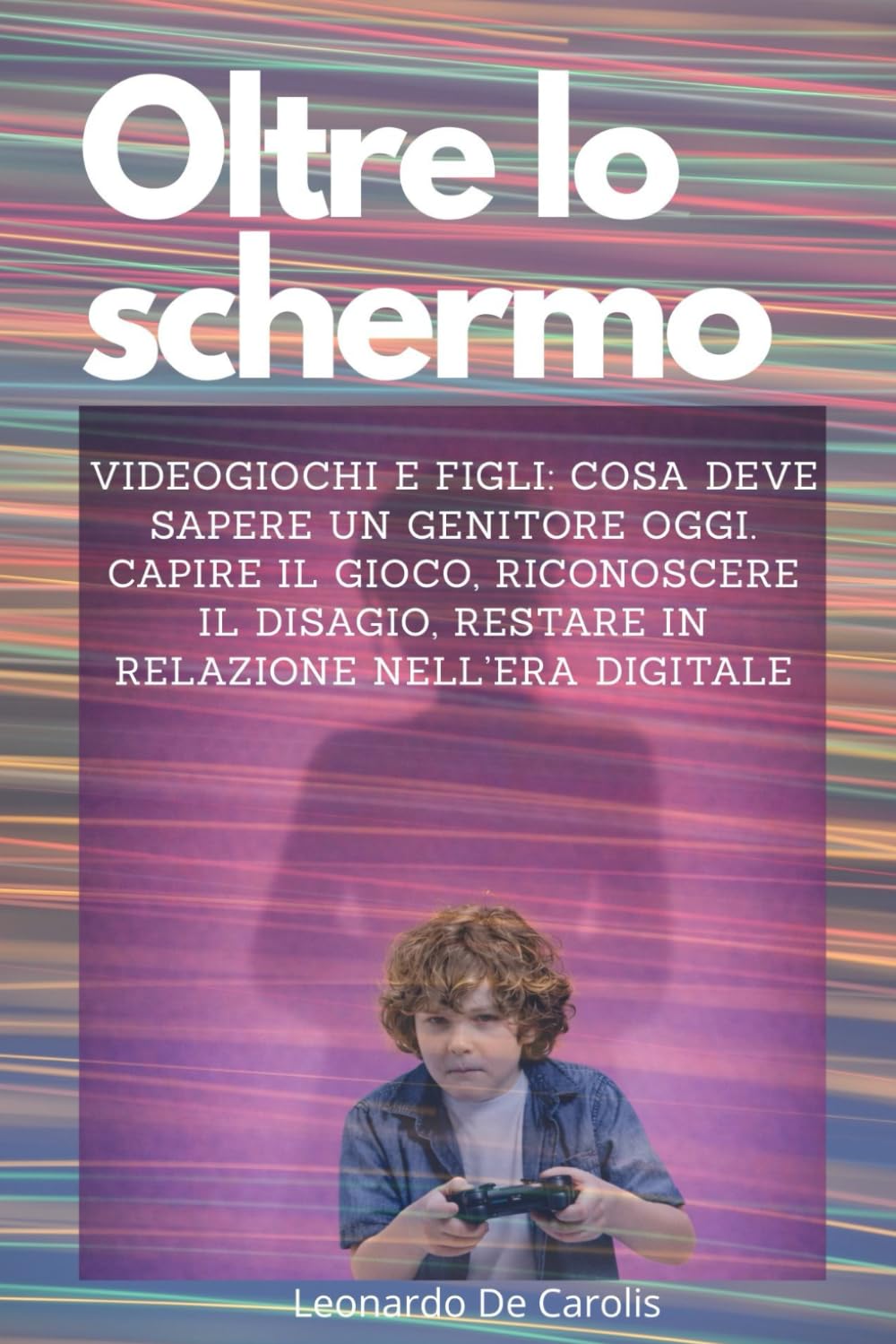 OLTRE LO SCHERMO: videogiochi e figli: cosa deve sapere un genitore oggi Capire il gioco, riconoscere il disagio, restare in relazione nell’era digitale