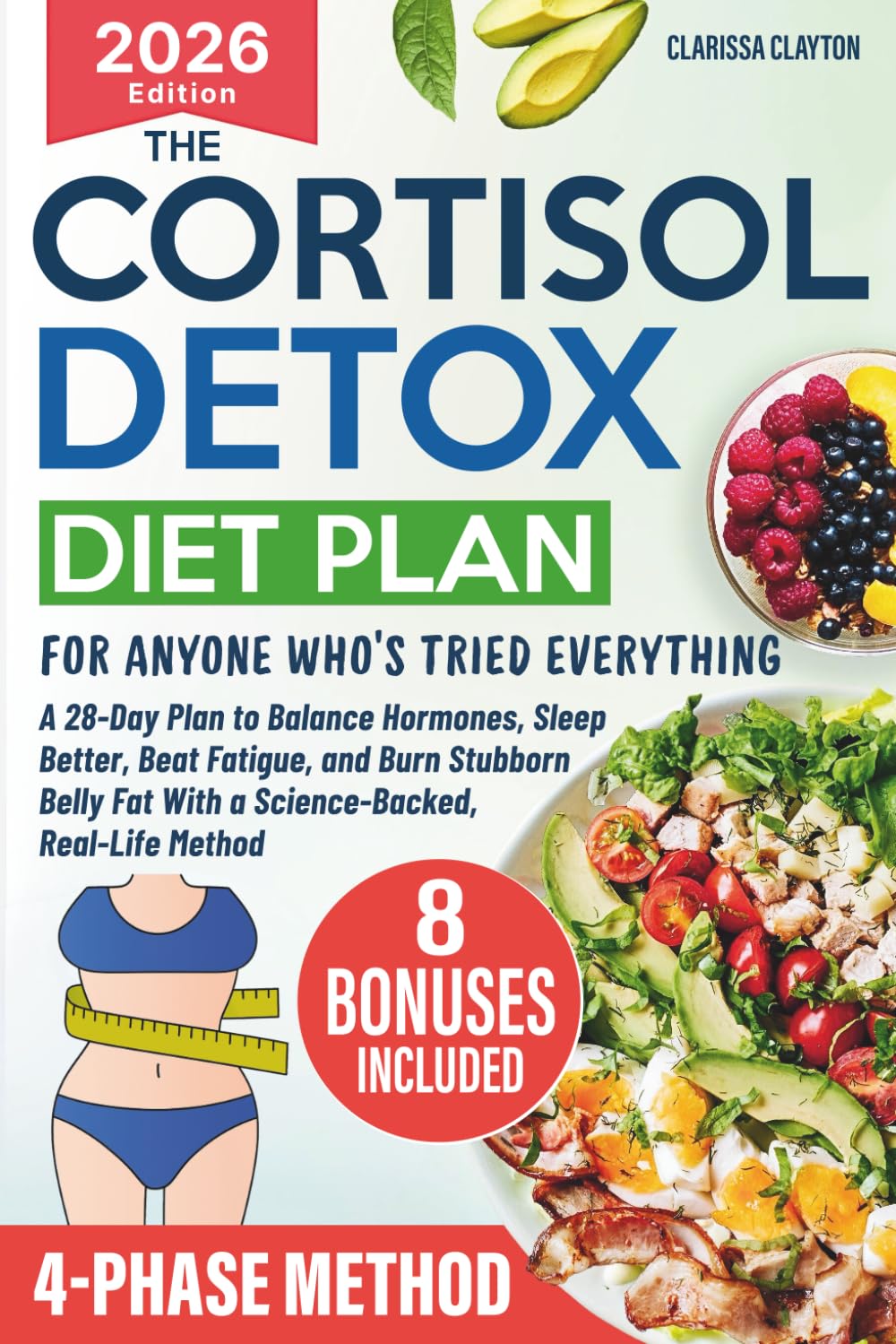 The Cortisol Detox Diet Plan For Anyone Who's Tried Everything: A 28-Day Plan to Balance Hormones, Sleep Better, Beat Fatigue, and Burn Stubborn Belly