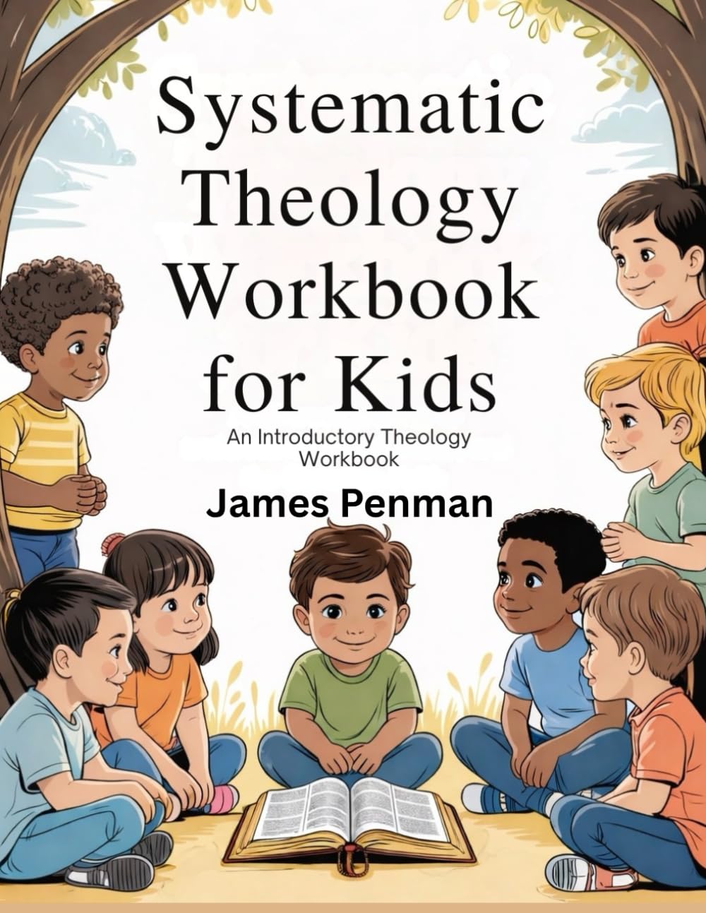 SYSTEMATIC THEOLOGY WORKBOOK FOR KIDS: AN INTRODUCTORY THEOLOGY WORKBOOK