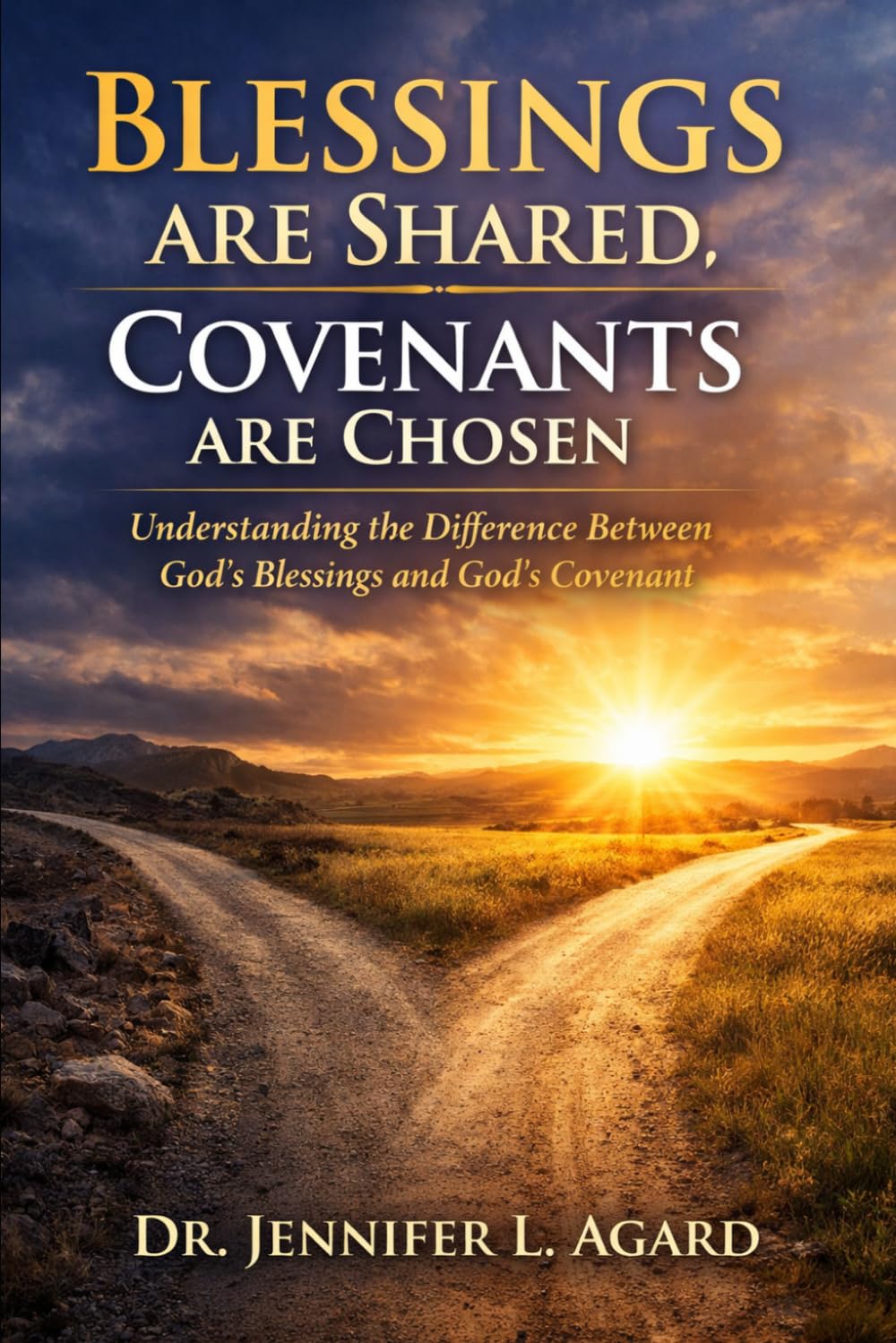 BLESSINGS ARE SHARED — COVENANTS ARE CHOSEN: Understanding the Difference Between God’s Blessings and God’s Covenant