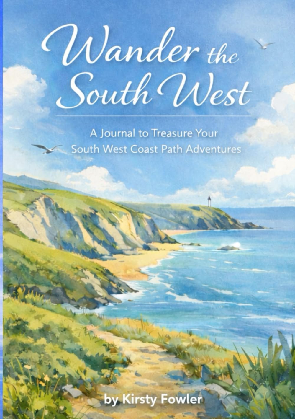 Wander the South West: A journal to treasure Your South West Coast Path Adventures
