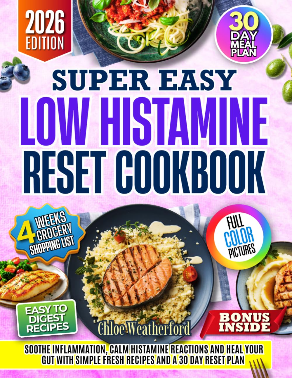 Low Histamine Reset Cookbook: Soothe Inflammation, Calm Histamine Reactions, and Heal your Gut with Simple, Fresh Recipes and a 30 Day Reset Plan