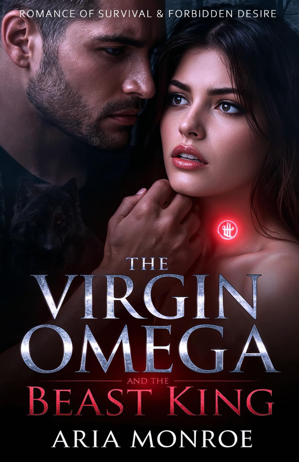 The Virgin Omega and the Beast King: A Dark Paranormal Werewolf Romance of Survival, Sacred Touch, and Forbidden Desire