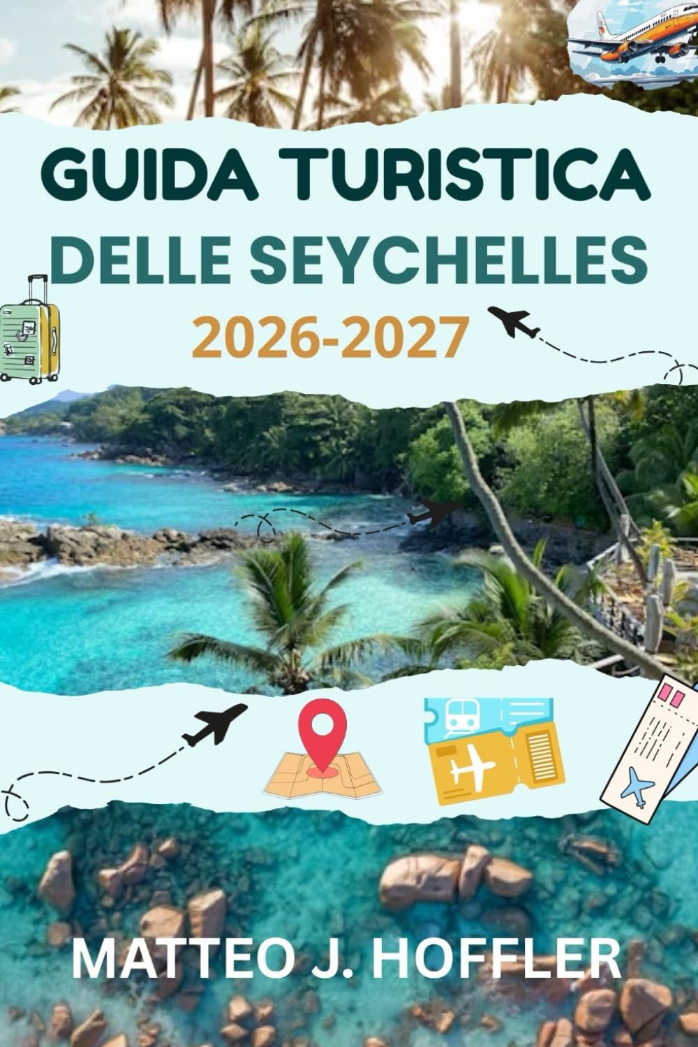 GUIDA TURISTICA DELLE SEYCHELLES 2026-2027: Esplora spiagge meravigliose, isole nascoste, fauna esotica, fughe di lusso e itinerari perfetti.