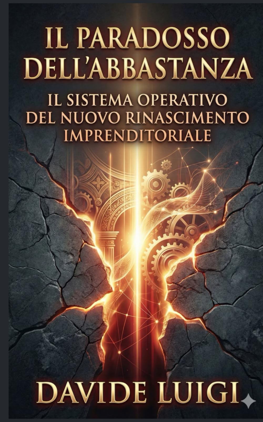 IL PARADOSSO DELL'ABBASTANZA: IL SISTEMA OPERATIVO DEL NUOVO RINASCIMENTO IMPRENDITORIALE (ESSERE MANAGER)