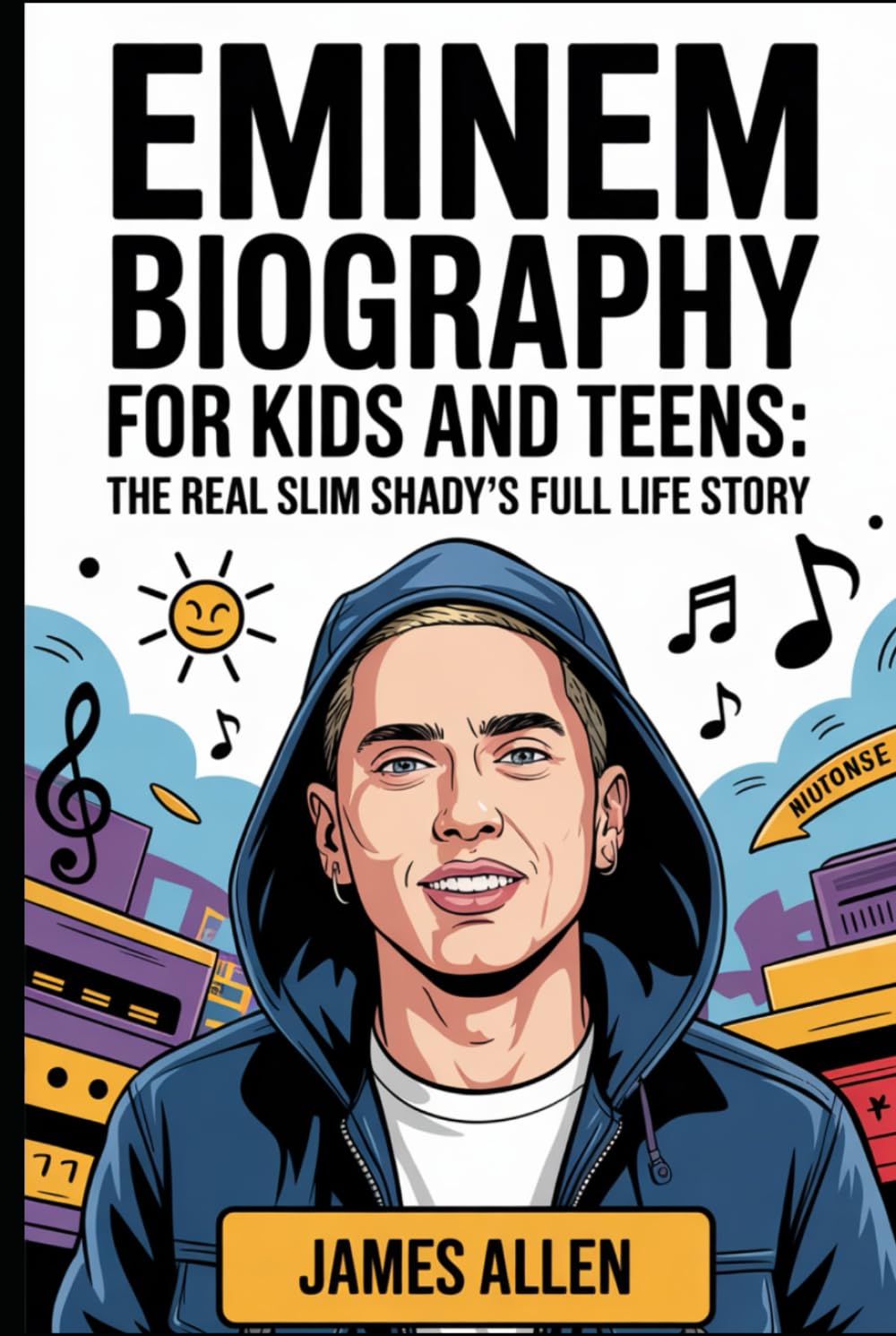 Eminem Biography for Kids and Teens: The Real Slim Shady’s Full Life Story: How a Kid from Detroit’s Streets Became the Fastest Rapper and Made It to Grammy Glory