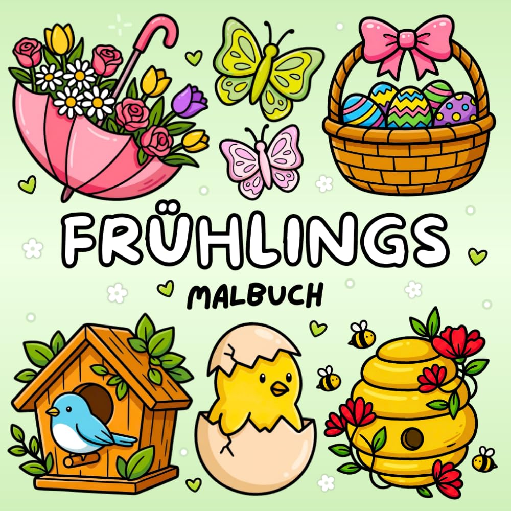 Frühlings Malbuch: Einfaches & Süßes Frühling & Ostern Ausmalbuch für Kinder & Erwachsene für Stressabbau und Entspannung (Süße & Einfache Malbücher)