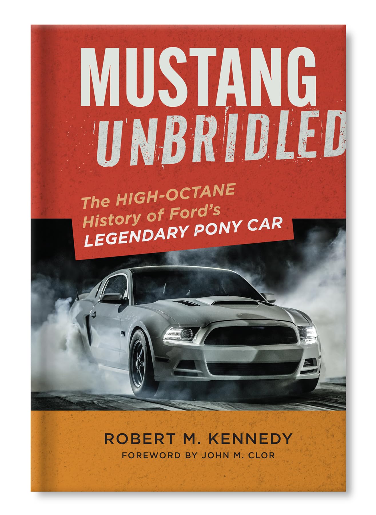 Mustang Unbridled: The High-Octane History of Ford's Legendary Pony Car
