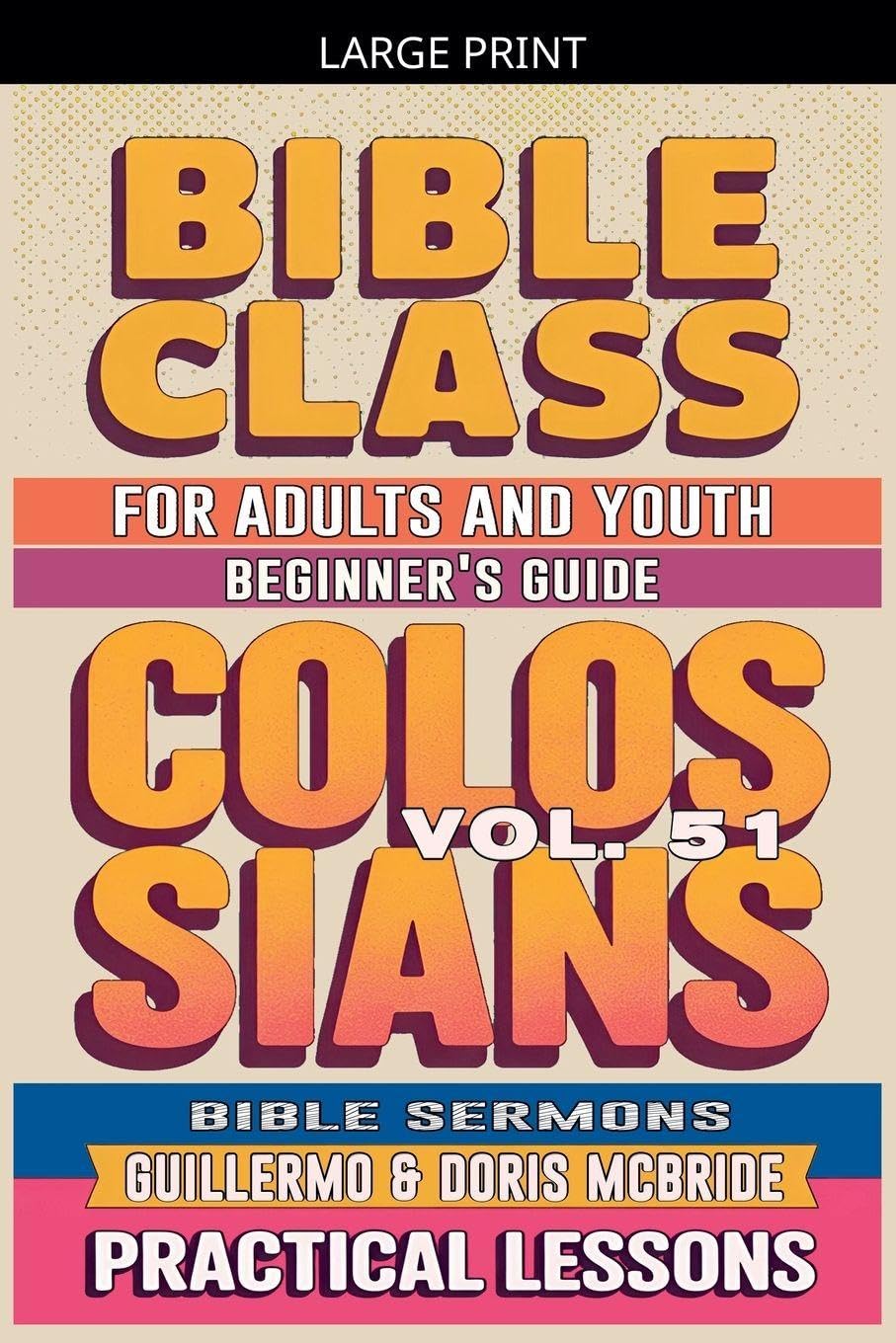 Bible Class for Adults and Youth: Beginner's Guide - Colossians: 51 (Bible Class from Scratch)