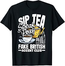 Sip Tea Speak Posh Fake British Accent Club T-Shirt