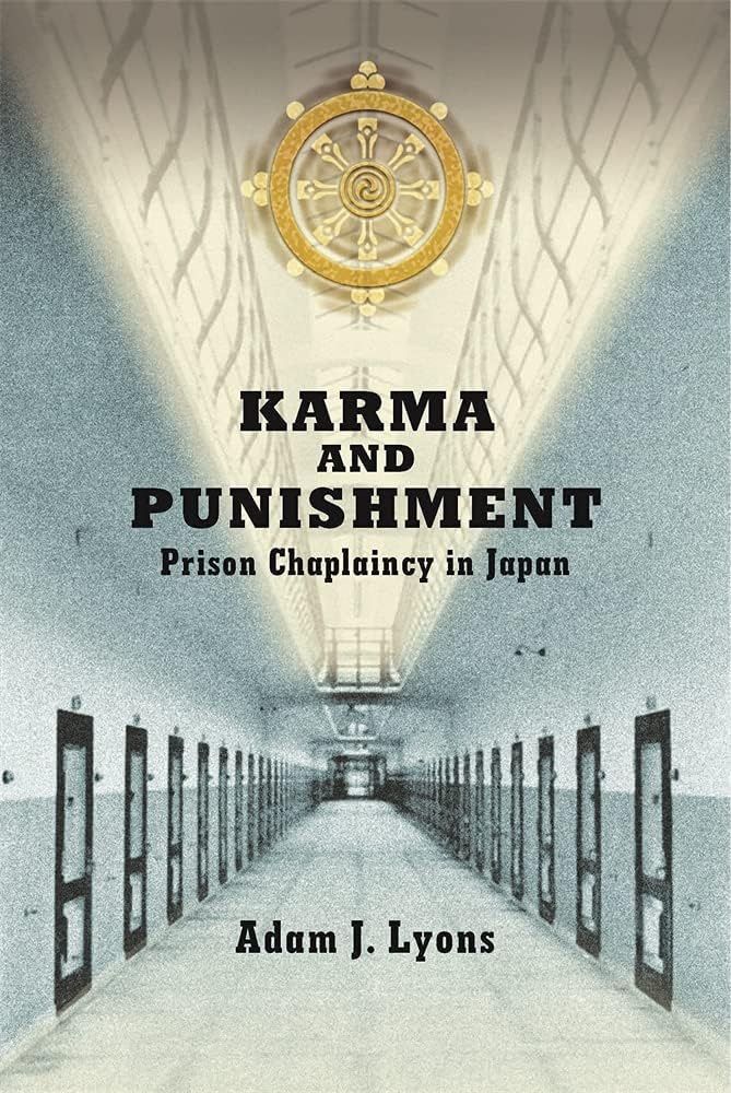 Karma and Punishment: Prison Chaplaincy in Japan (Harvard East Asian Monographs)