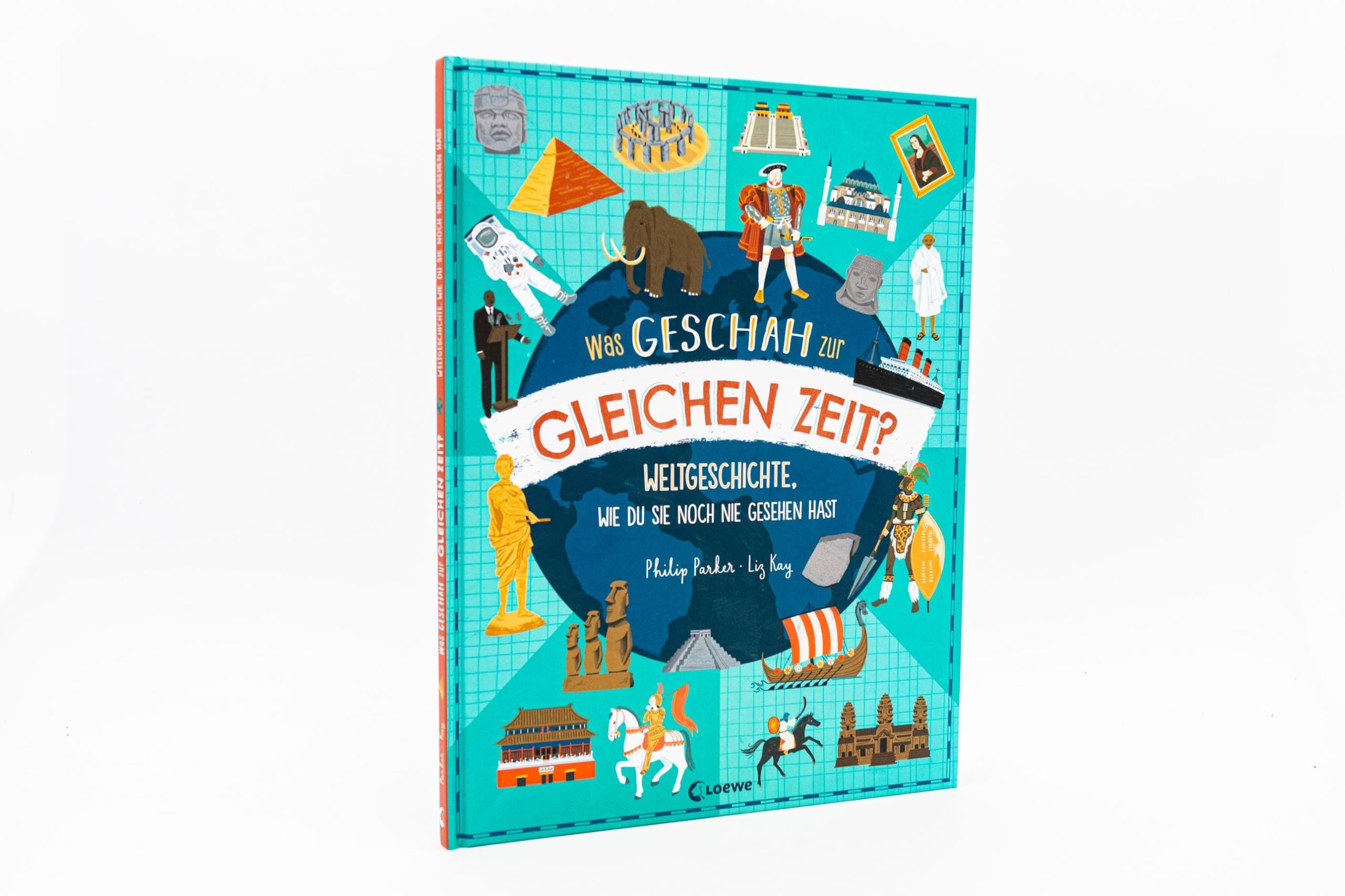 Was geschah zur gleichen Zeit?: Weltgeschichte, wie du sie noch nie gesehen hast - Sachbuch für einen einzigartigen Überblick über die Geschichte der Welt für Kinder ab 9 Jahren