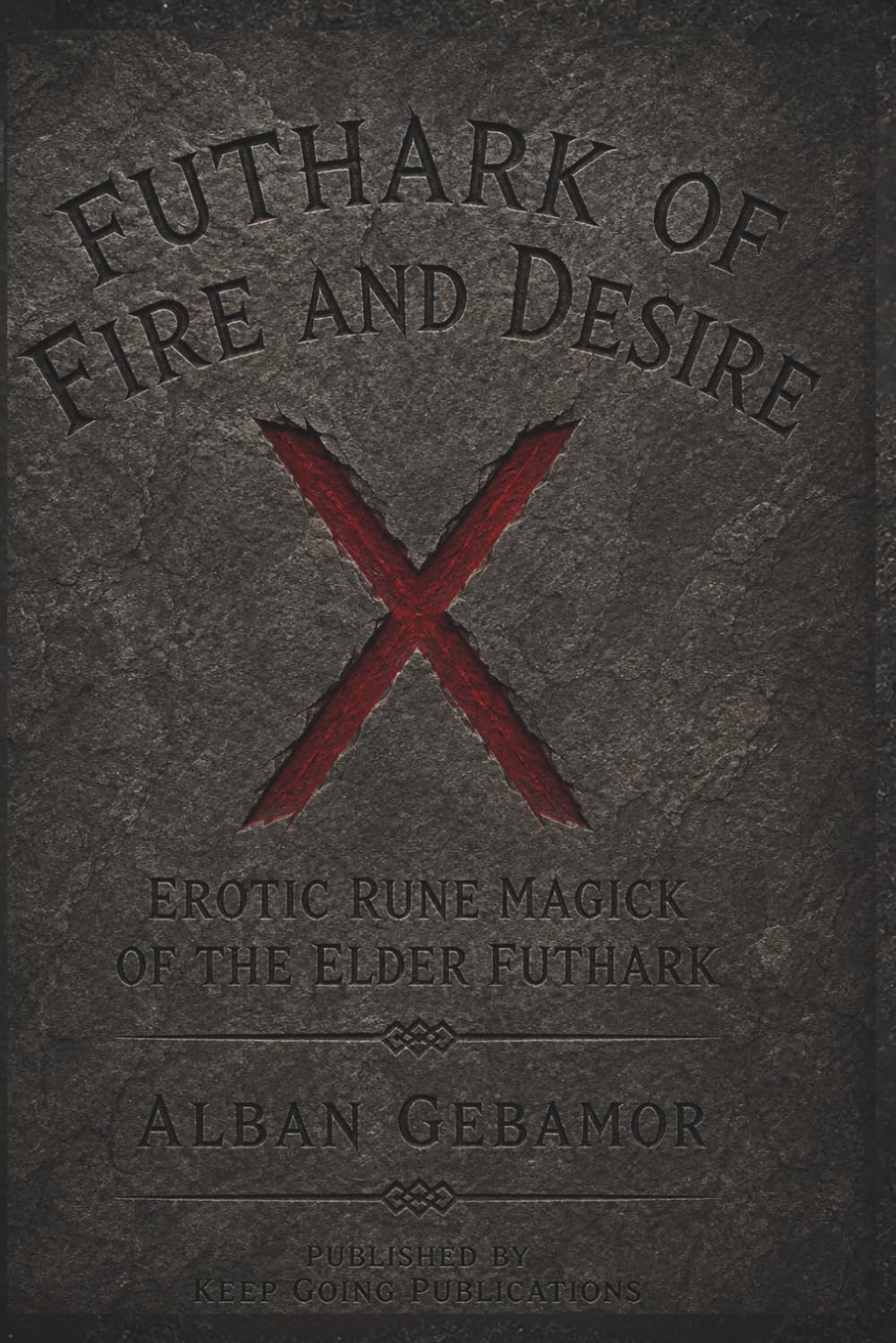 FUTHARK OF FIRE AND DESIRE: Erotic Rune Magick of the Elder Futhark