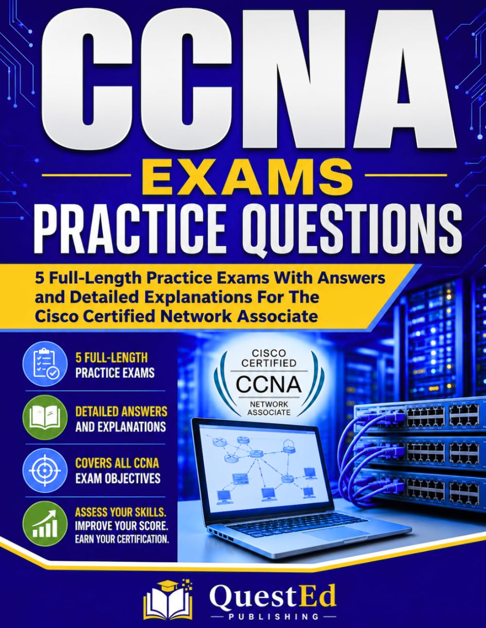 CCNA EXAMS PRACTICE QUESTIONS: 5 Full-Length Practice Exams With Answers and Detailed Explanations For The Cisco Certified Network Associate