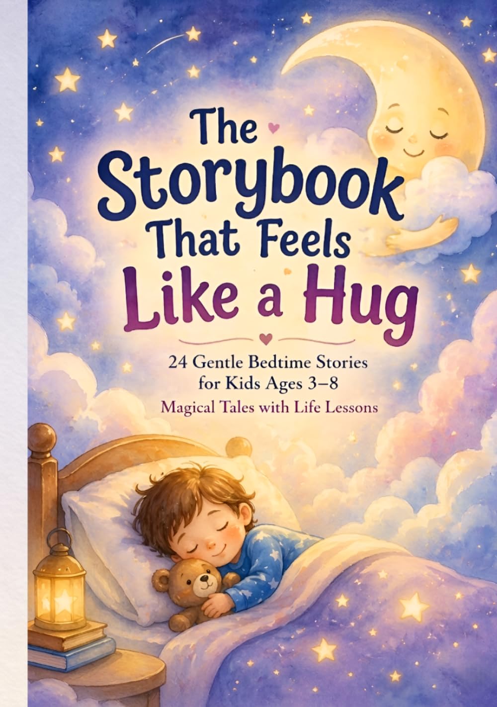 The Storybook That Feels Like a Hug: 24 Gentle Bedtime Stories for Kids Ages 3-8 | Magical Tales with Life Lessons