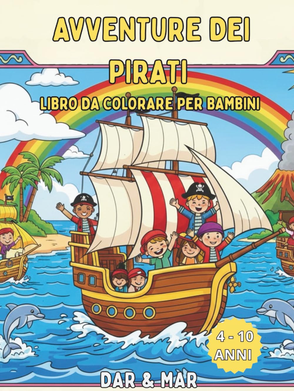 Avventure dei Pirati: Libro di attività per bambini: colorazione, matematica, labirinti, storie, ricerca di parole, curiosità, scienza e storia. Per ... (Libro da colorare e attività per bambini)