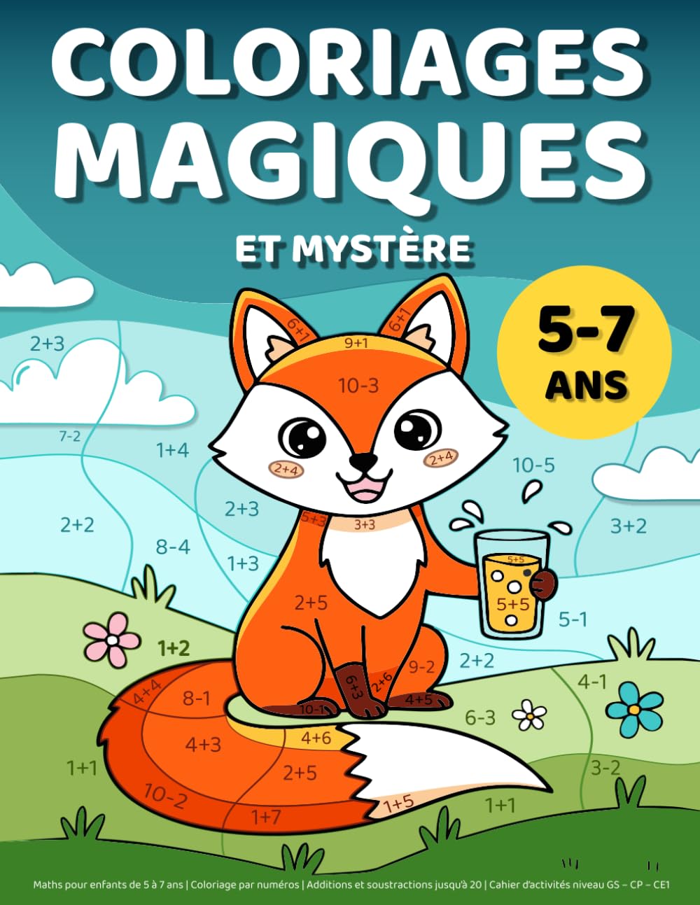 Coloriages magiques et mystère – Maths pour enfants de 5 à 7 ans: Coloriage par numéros | Additions et soustractions jusqu’à 20 | Cahier d’activités niveau GS – CP – CE1