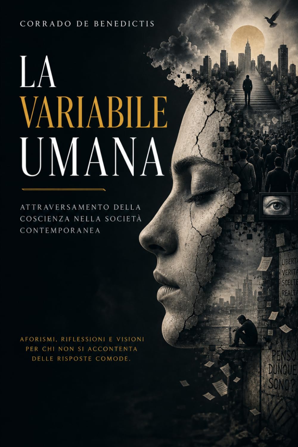 La Variabile Umana: Attraversamento della coscienza nella società contemporanea (Aforismi)