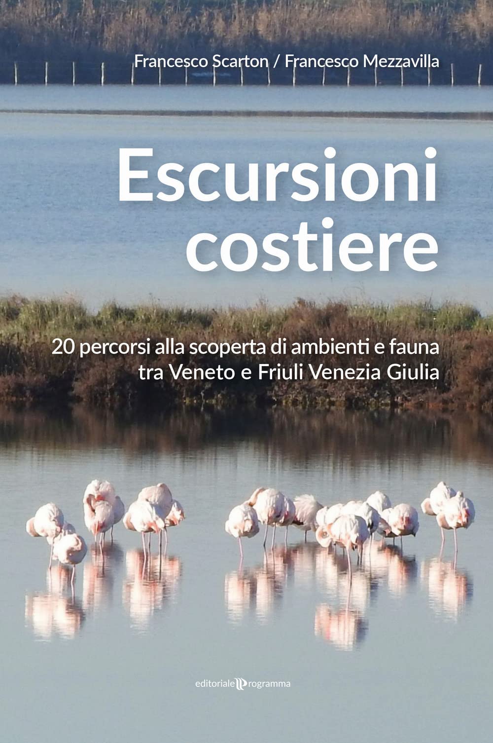 Escursioni Costiere. 20 Percorsi Alla Scoperta Di Ambienti E Fauna Tra Veneto E Friuli Venezia Giulia - 4