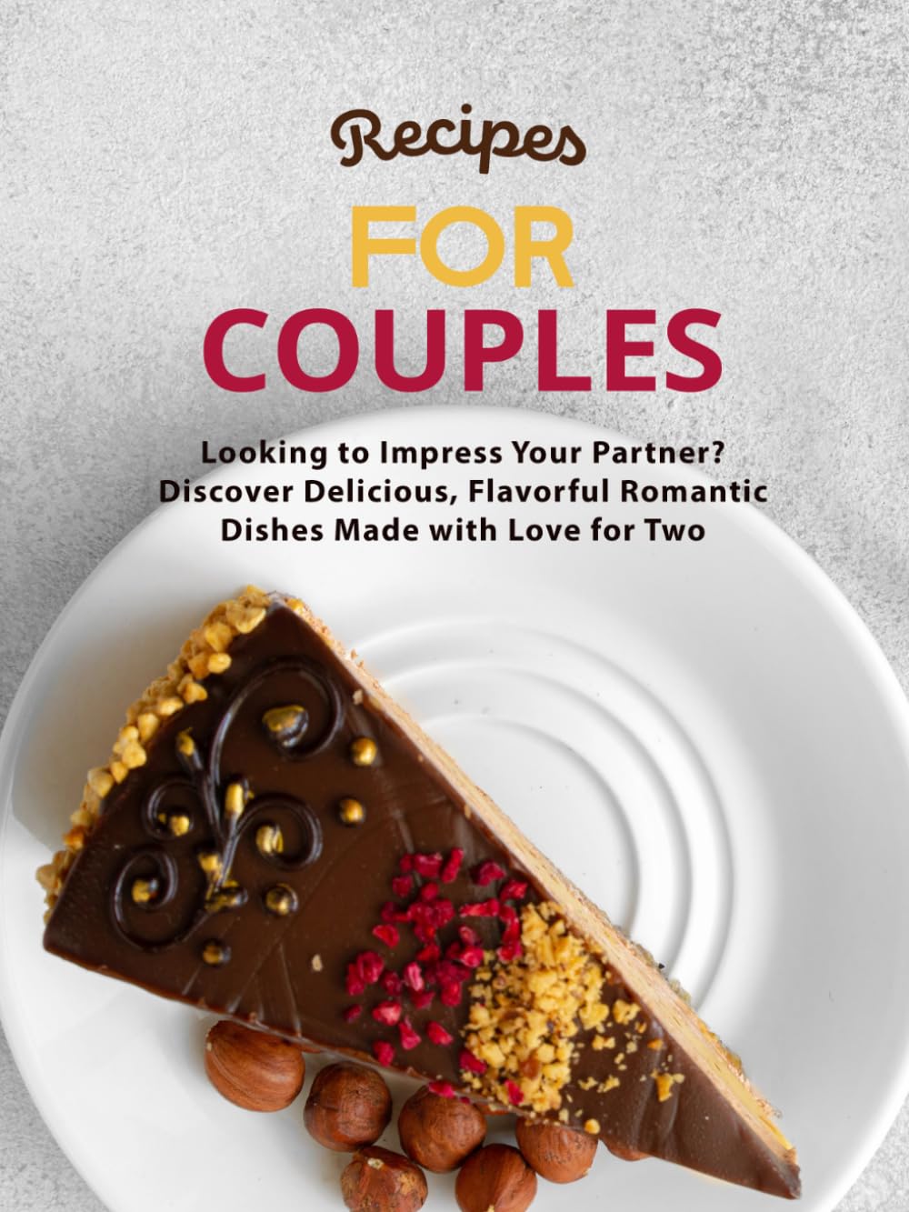 Recipes for Couples: Looking to Impress Your Partner? Discover Delicious, Flavorful Romantic Dishes Made with Love for Two