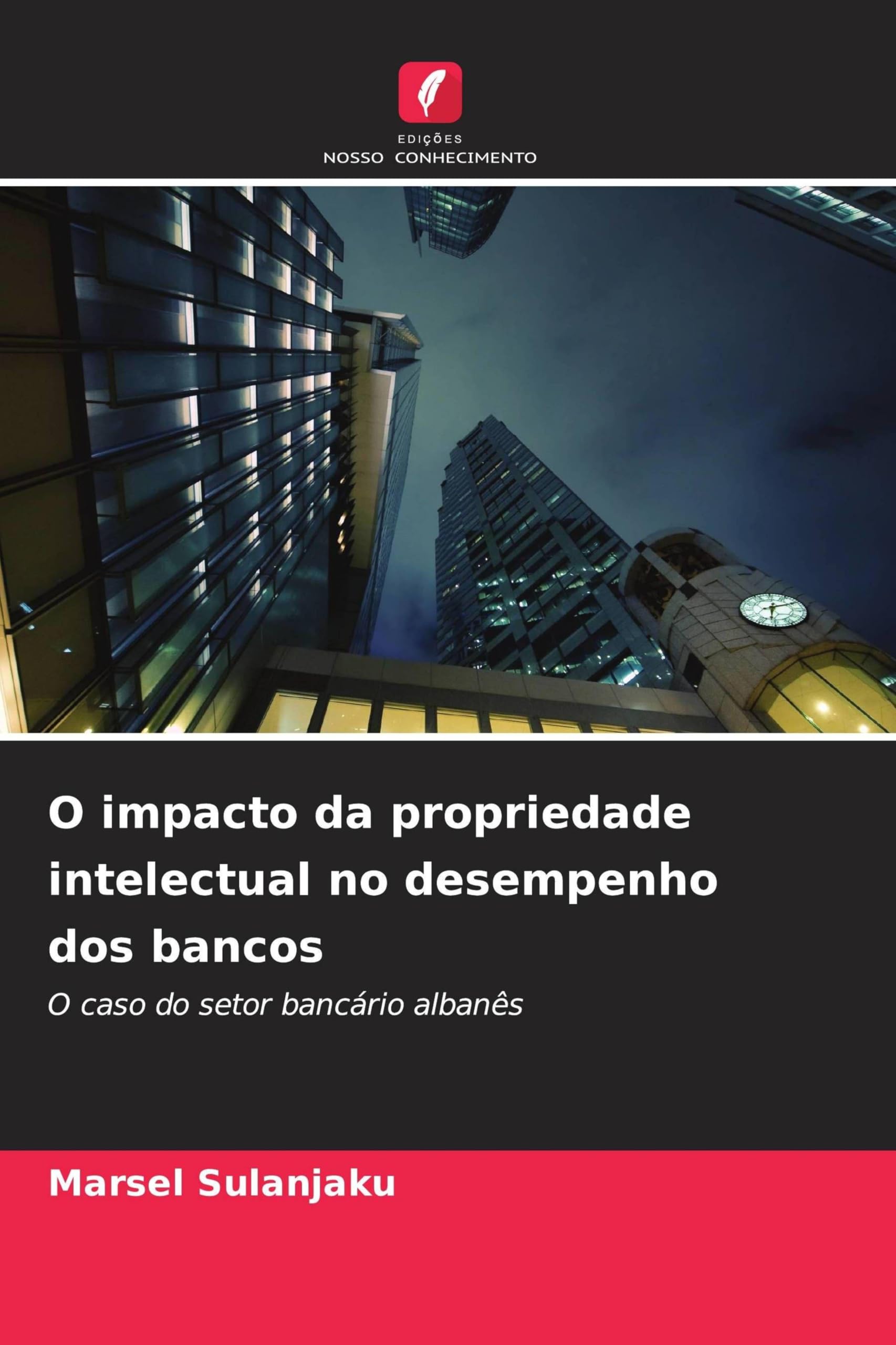 O impacto da propriedade intelectual no desempenho dos bancos: O caso do setor bancário albanês