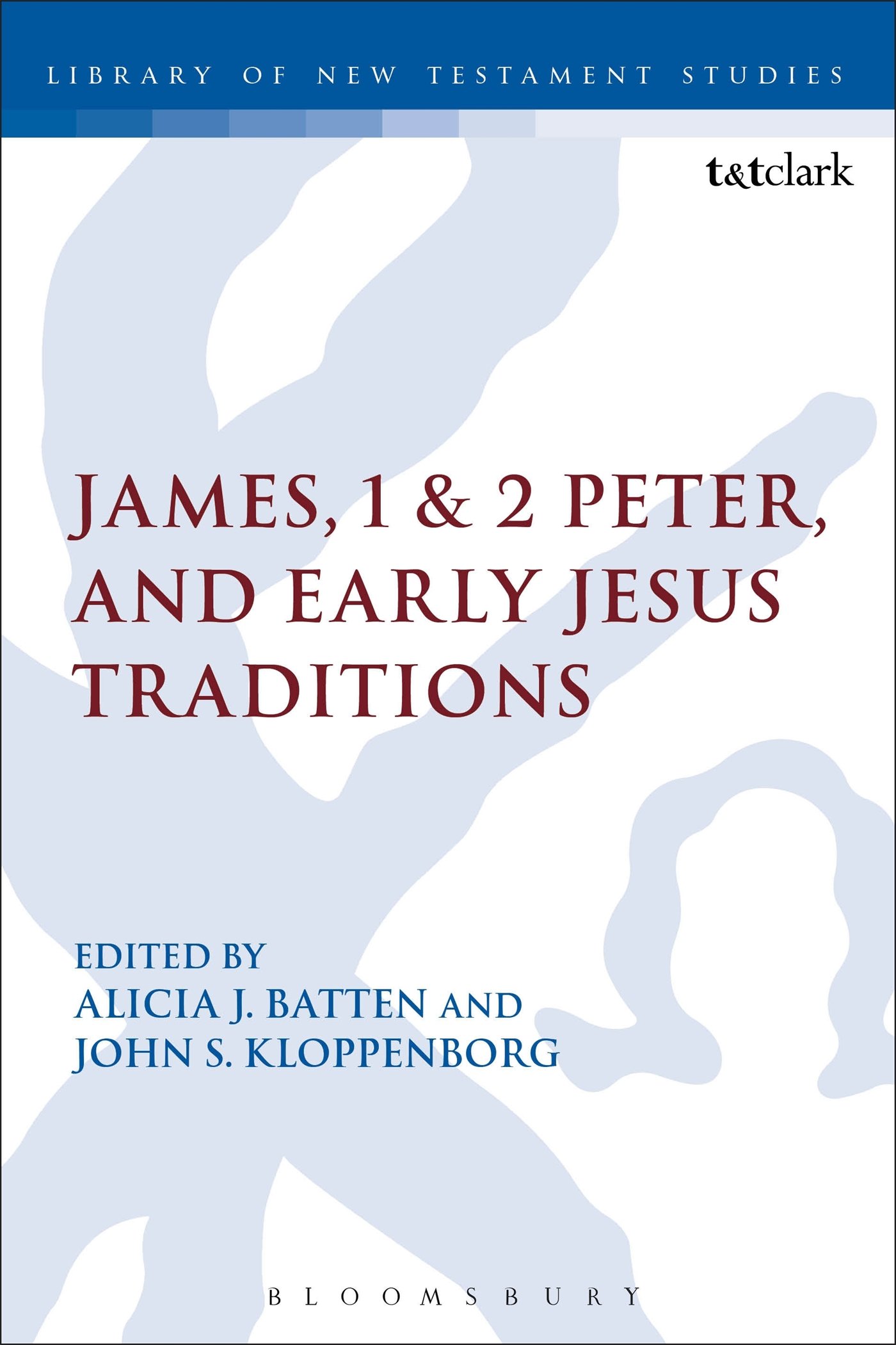 James, 1 & 2 Peter, and Early Jesus Traditions: 478 (The Library of New Testament Studies)