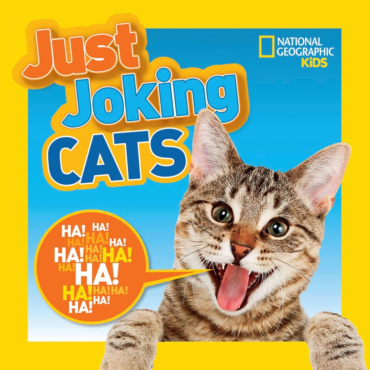 National Geographic Kids Just Joking Cats: Crazy Cat Pictures, Laugh-Out-Loud Lists, Kitty Knock-Knocks Jokes, Tongue Twisters, and More!