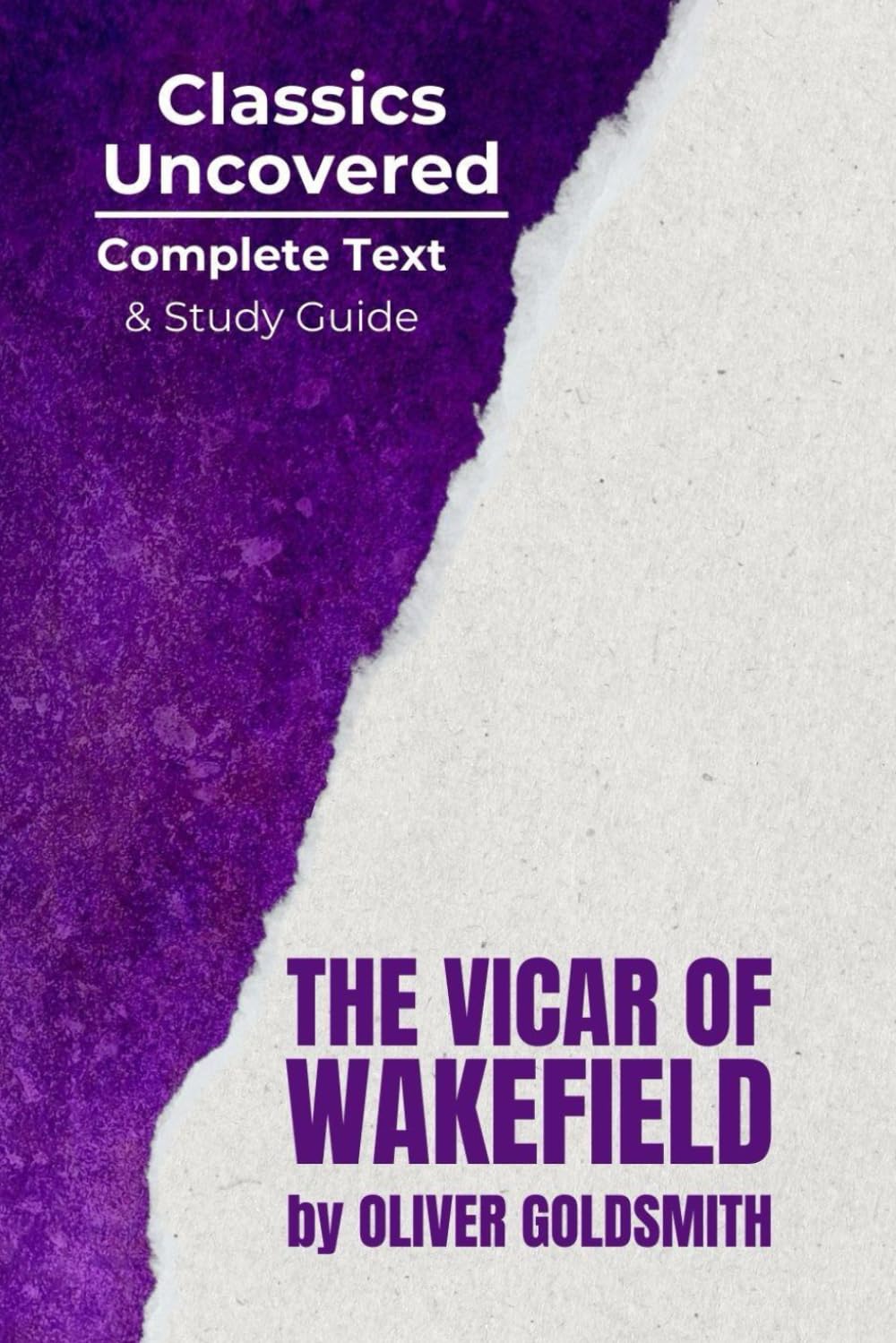 The Vicar of Wakefield (Classics Uncovered Edition) Complete Text and Study Guide: Complete Text AND Study Guide